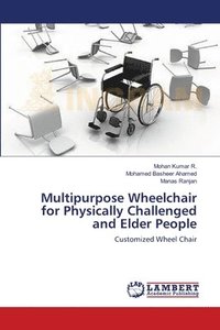 bokomslag Multipurpose Wheelchair for Physically Challenged and Elder People