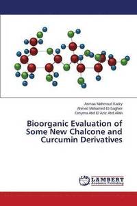 bokomslag Bioorganic Evaluation of Some New Chalcone and Curcumin Derivatives