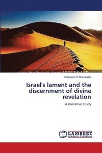 bokomslag Israel's lament and the discernment of divine revelation