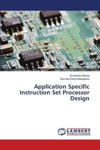 bokomslag Application Specific Instruction Set Processor Design