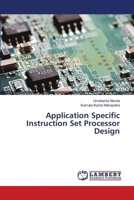 Application Specific Instruction Set Processor Design 1