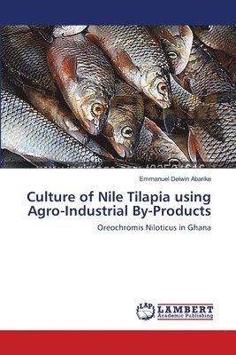 bokomslag Culture of Nile Tilapia using Agro-Industrial By-Products