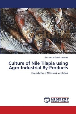 Culture of Nile Tilapia using Agro-Industrial By-Products 1