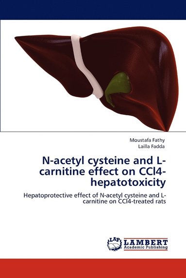 bokomslag N-acetyl cysteine and L-carnitine effect on CCl4-hepatotoxicity
