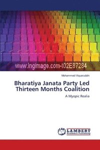 bokomslag Bharatiya Janata Party Led Thirteen Months Coalition