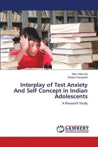 bokomslag Interplay of Test Anxiety And Self Concept in Indian Adolescents