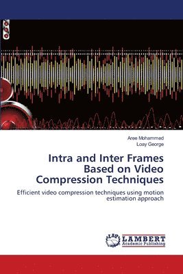 bokomslag Intra and Inter Frames Based on Video Compression Techniques