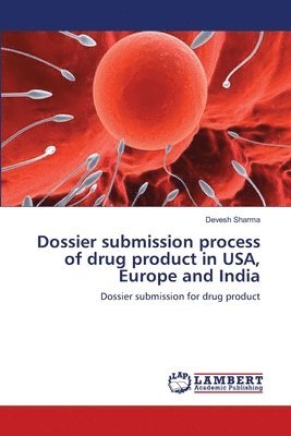 Dossier submission process of drug product in USA, Europe and India 1