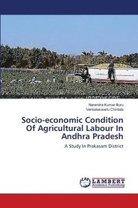 bokomslag Socio-economic Condition Of Agricultural Labour In Andhra Pradesh