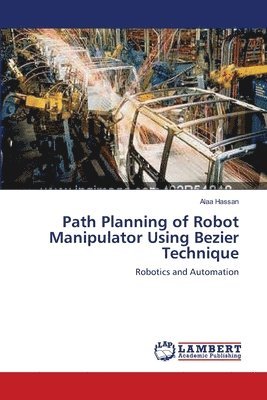 bokomslag Path Planning of Robot Manipulator Using Bezier Technique