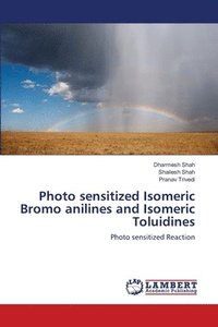 bokomslag Photo sensitized Isomeric Bromo anilines and Isomeric Toluidines