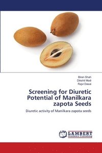 bokomslag Screening for Diuretic Potential of Manilkara zapota Seeds
