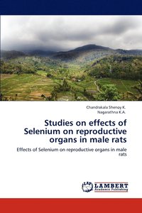 bokomslag Studies on effects of Selenium on reproductive organs in male rats