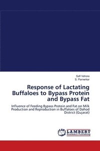 bokomslag Response of Lactating Buffaloes to Bypass Protein and Bypass Fat