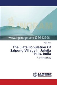 bokomslag The Biate Population Of Saipung Village In Jaintia Hills, India