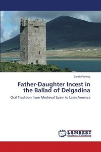 bokomslag Father-Daughter Incest in the Ballad of Delgadina