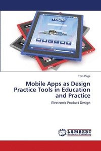 bokomslag Mobile Apps as Design Practice Tools in Education and Practice