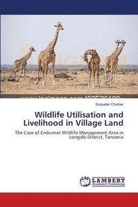 bokomslag Wildlife Utilisation and Livelihood in Village Land