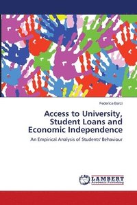 bokomslag Access to University, Student Loans and Economic Independence