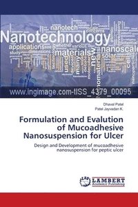 bokomslag Formulation and Evalution of Mucoadhesive Nanosuspension for Ulcer