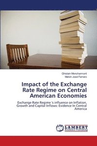 bokomslag Impact of the Exchange Rate Regime on Central American Economies