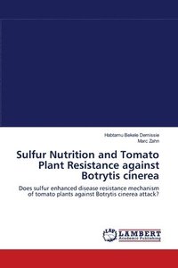 bokomslag Sulfur Nutrition and Tomato Plant Resistance against Botrytis cinerea