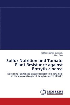 Sulfur Nutrition and Tomato Plant Resistance against Botrytis cinerea 1
