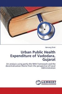 bokomslag Urban Public Health Expenditure of Vadodara, Gujarat