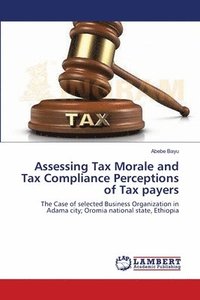 bokomslag Assessing Tax Morale and Tax Compliance Perceptions of Tax payers
