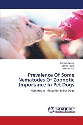 bokomslag Prevalence Of Some Nematodes Of Zoonotic Importance In Pet Dogs