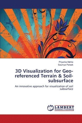 bokomslag 3D Visualization for Geo-referenced Terrain & Soil-subsurface