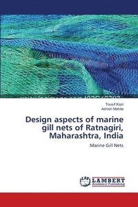bokomslag Design aspects of marine gill nets of Ratnagiri, Maharashtra, India