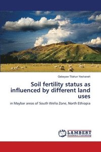 bokomslag Soil fertility status as influenced by different land uses