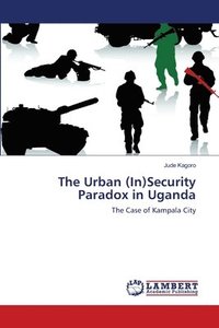 bokomslag The Urban (In)Security Paradox in Uganda