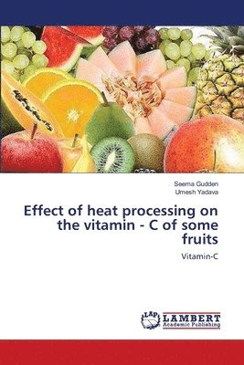 Effect of heat processing on the vitamin - C of some fruits 1