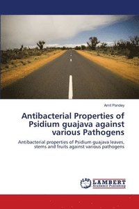 bokomslag Antibacterial Properties of Psidium guajava against various Pathogens