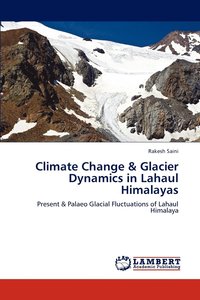 bokomslag Climate Change & Glacier Dynamics in Lahaul Himalayas