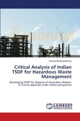 Critical Analysis of Indian TSDF for Hazardous Waste Management 1