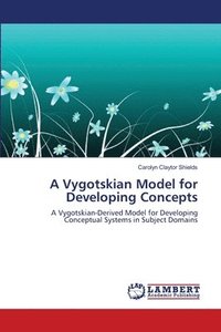 bokomslag A Vygotskian Model for Developing Concepts