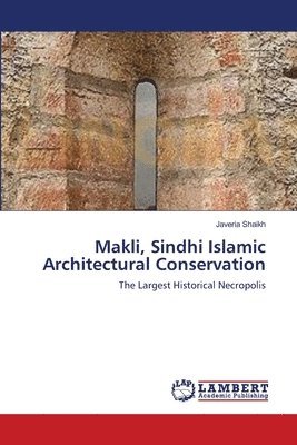 Makli, Sindhi Islamic Architectural Conservation 1