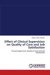 bokomslag Effect of Clinical Supervision on Quality of Care and Job Satisfaction