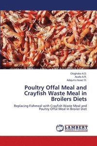 bokomslag Poultry Offal Meal and Crayfish Waste Meal in Broilers Diets