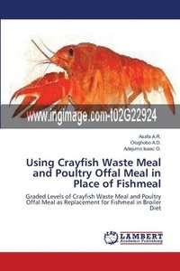 bokomslag Using Crayfish Waste Meal and Poultry Offal Meal in Place of Fishmeal