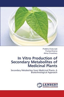 In Vitro Production of Secondary Metabolites of Medicinal Plants 1