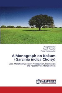 bokomslag A Monograph on Kokum (Garcinia indica Choisy)