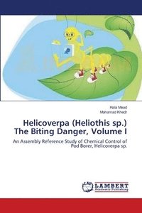 bokomslag Helicoverpa (Heliothis sp.) The Biting Danger, Volume I