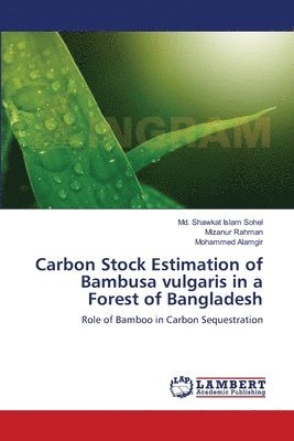 Carbon Stock Estimation of Bambusa vulgaris in a Forest of Bangladesh 1