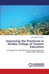 bokomslag Improving the Practicum in Kotebe College of Teacher Education
