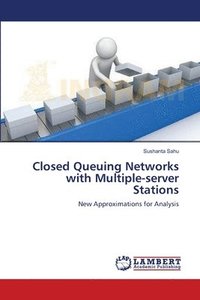 bokomslag Closed Queuing Networks with Multiple-server Stations