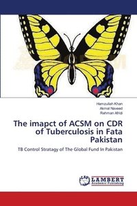 bokomslag The imapct of ACSM on CDR of Tuberculosis in Fata Pakistan